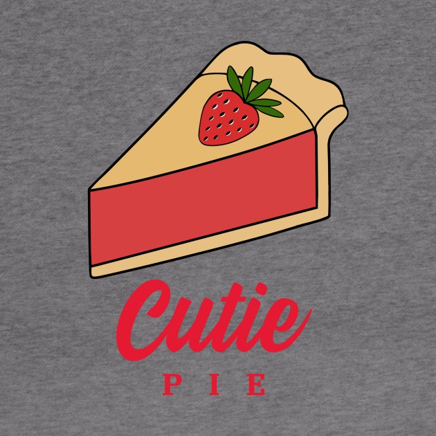 CUTIE Pie  Dessert Lover- Funny Food Quotes by SartorisArt1
